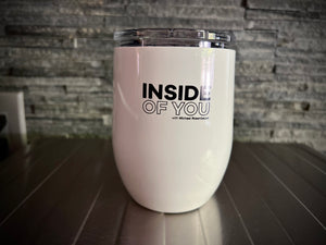 NEW "WHITE" INSIDE OF YOU "TUMBLERS"